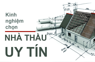 Kinh nghiệm chọn nhà thầu uy tín