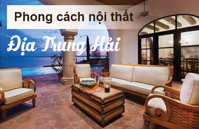 Phong cách nội thất Địa Trung Hải là gì?
