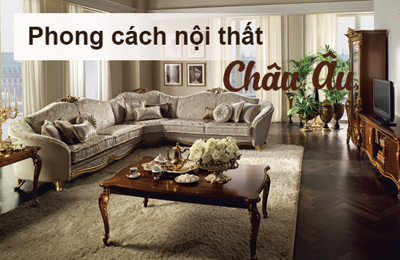 Tìm hiểu phong cách thiết kế nội thất Châu Âu